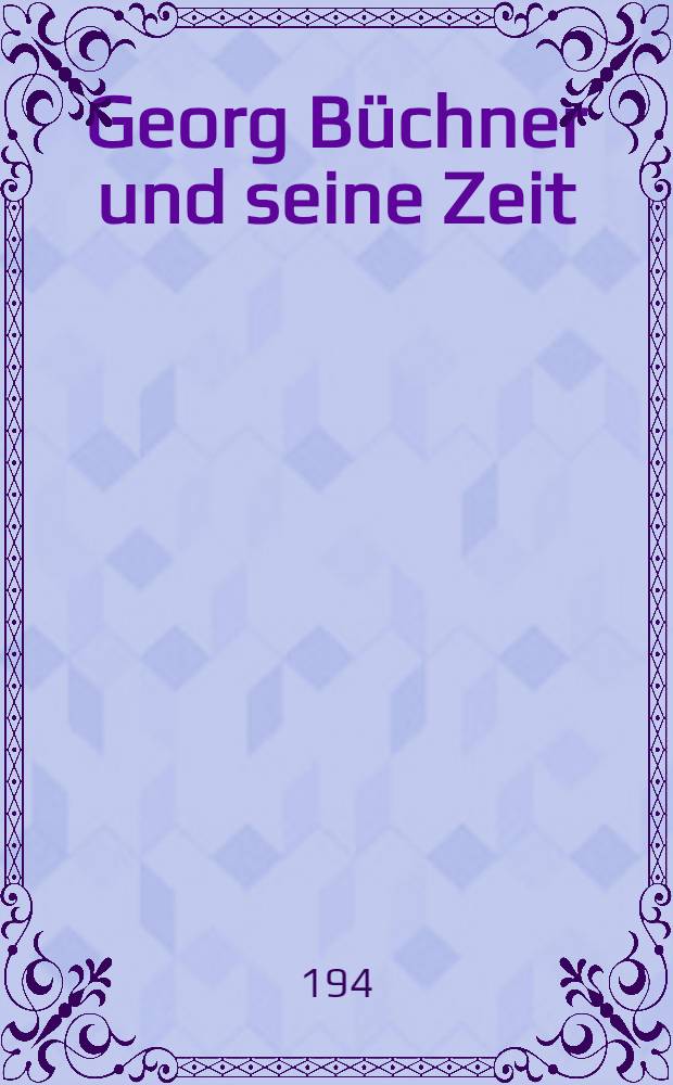Georg Büchner und seine Zeit