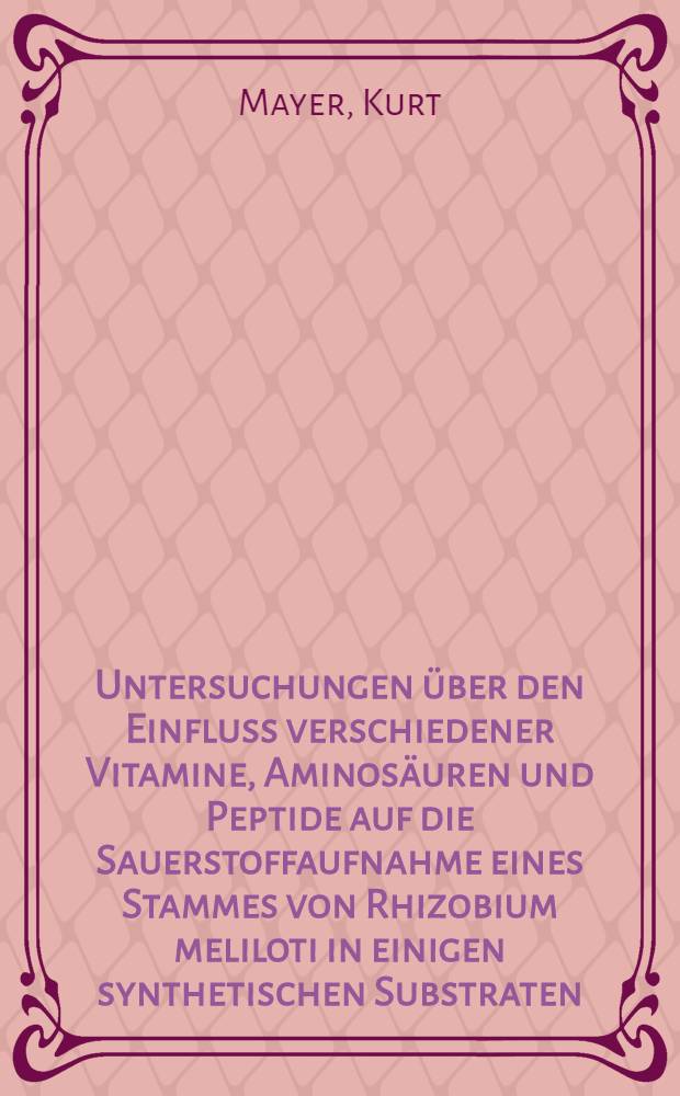 Untersuchungen über den Einfluss verschiedener Vitamine, Aminosäuren und Peptide auf die Sauerstoffaufnahme eines Stammes von Rhizobium meliloti in einigen synthetischen Substraten : Von der ... Techn. Hochschule in Zürich zur Erlangung der Würde eines Doktors der techn. Wiss. genehmigte Promotionsarbeit