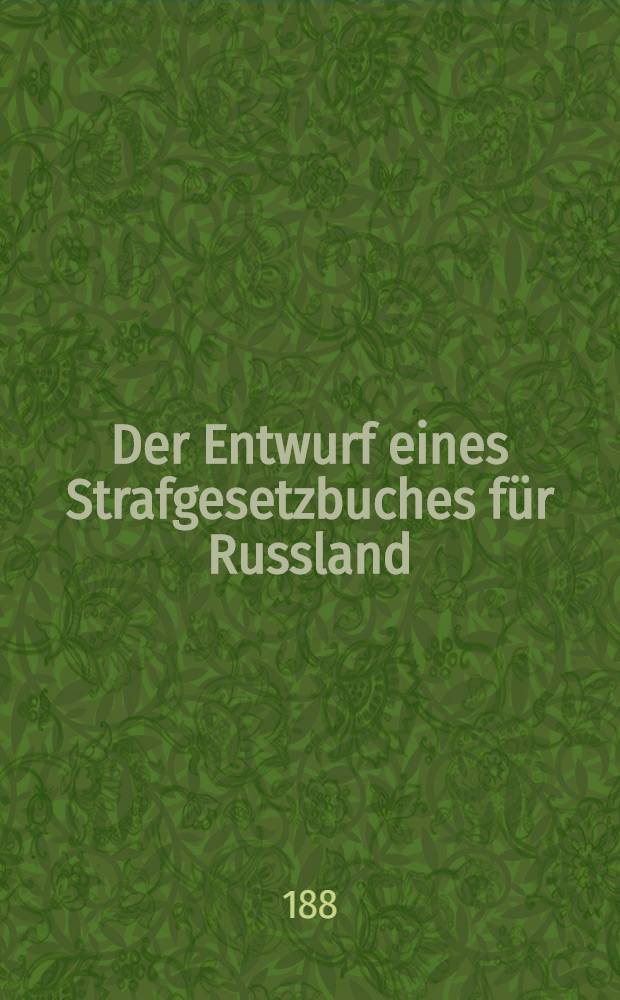 Der Entwurf eines Strafgesetzbuches für Russland : Besonderer theil. Strafbare Handlungen gegen das eigenthum