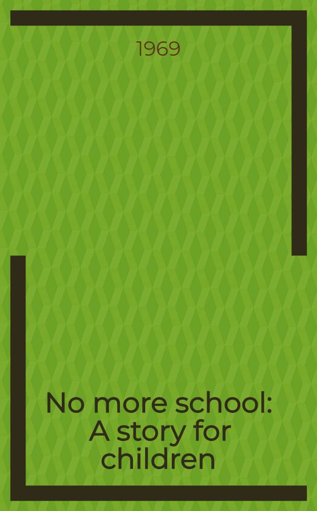 No more school : A story for children