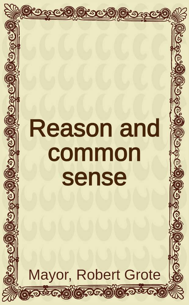 Reason and common sense : An inquiry into some problems of philosophy