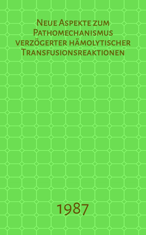 Neue Aspekte zum Pathomechanismus verzögerter hämolytischer Transfusionsreaktionen : Inaug.-Diss