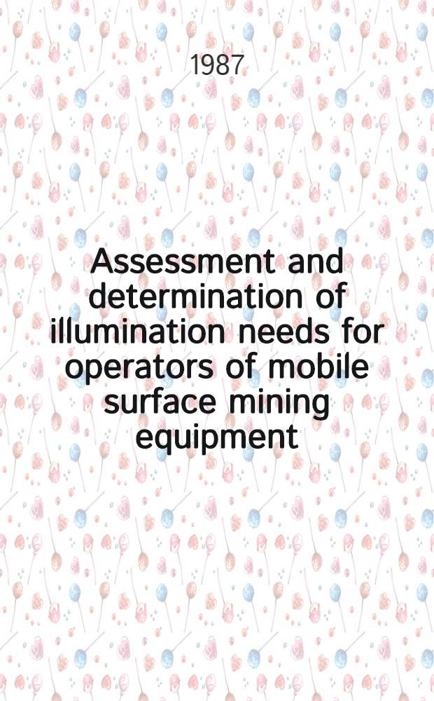 Assessment and determination of illumination needs for operators of mobile surface mining equipment