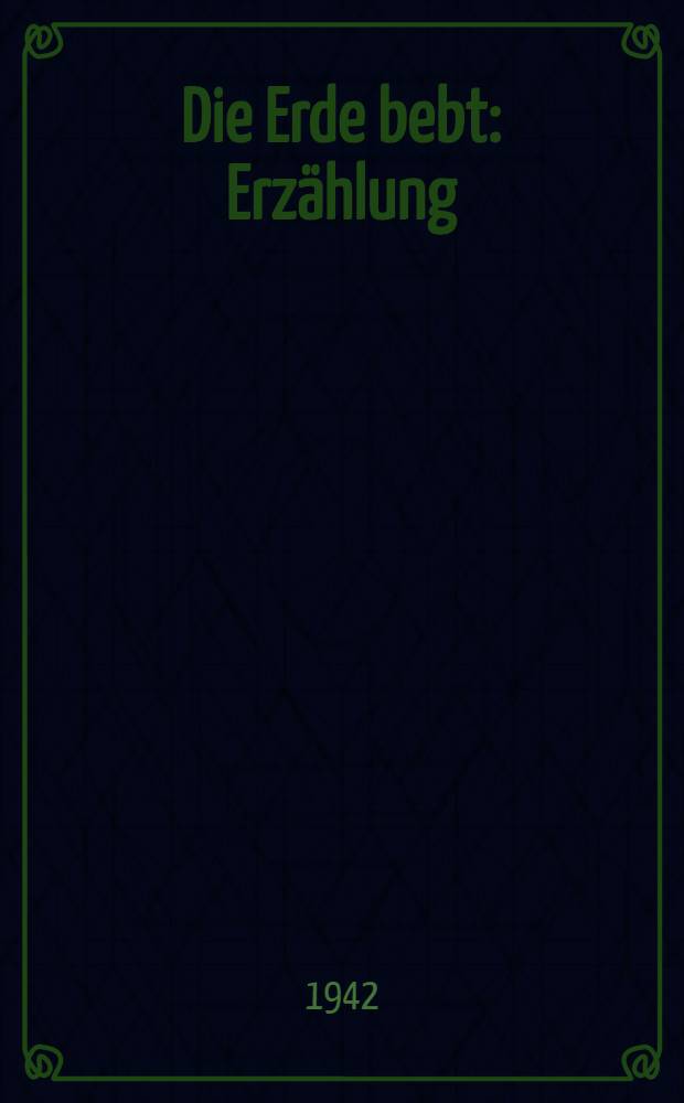 Die Erde bebt : Erzählung