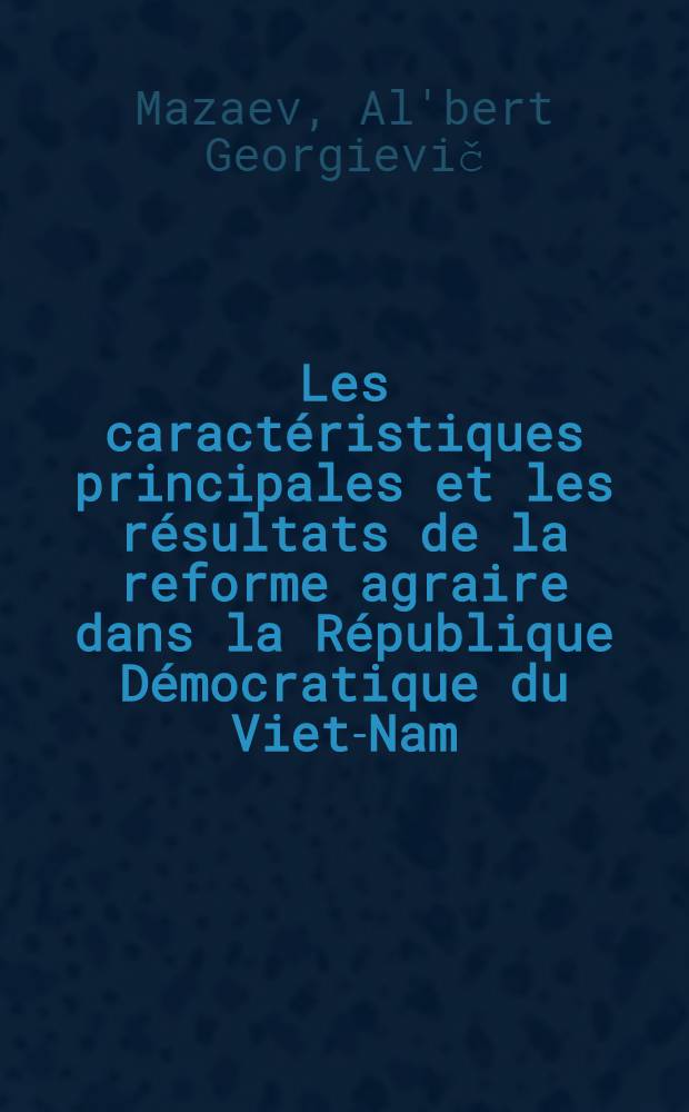 Les caractéristiques principales et les résultats de la reforme agraire dans la République Démocratique du Viet-Nam