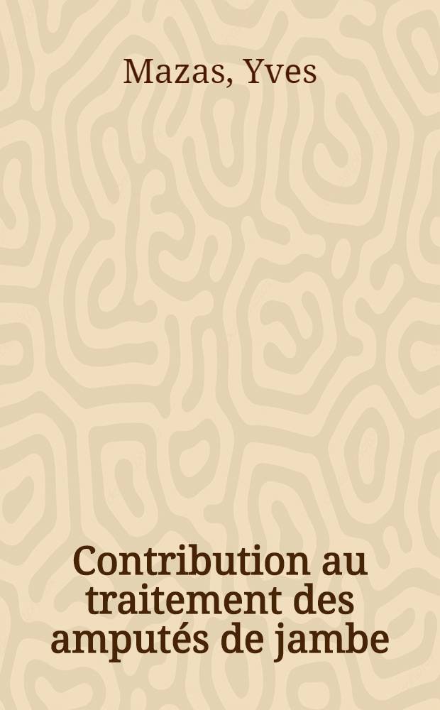 Contribution au traitement des amputés de jambe : Thèse ..