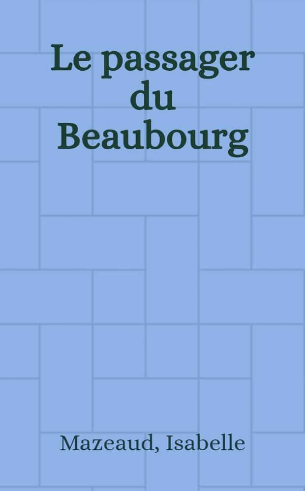 Le passager du Beaubourg : Roman