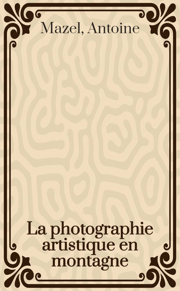 ... La photographie artistique en montagne