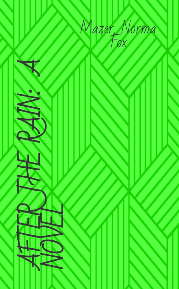 After the rain : A novel