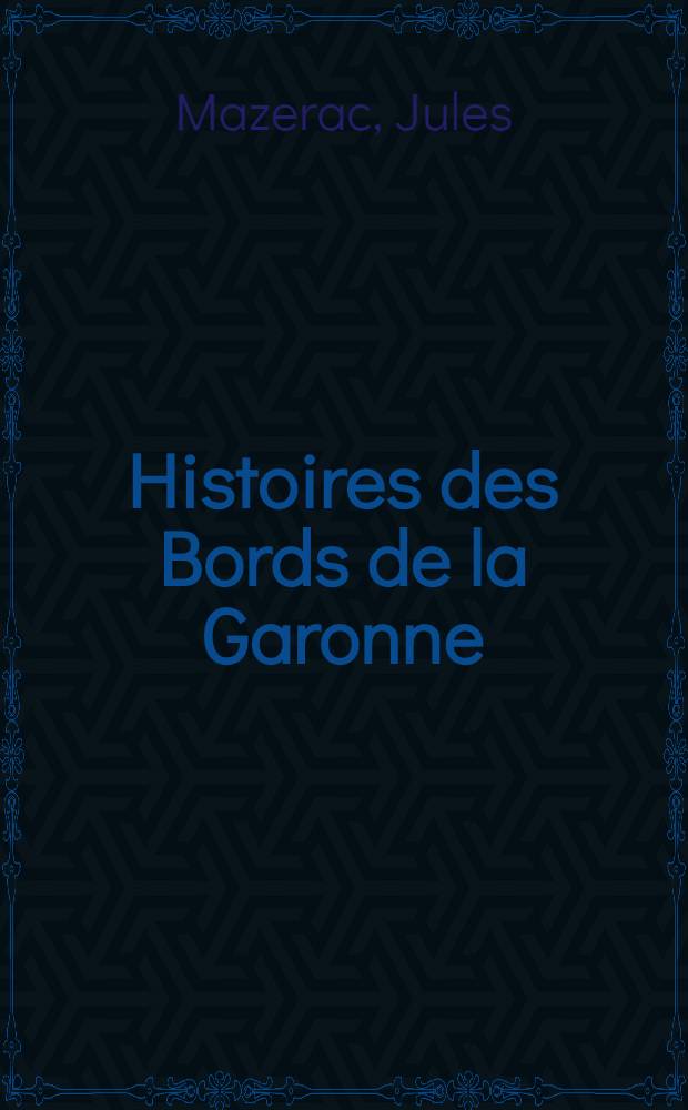 ... Histoires des Bords de la Garonne