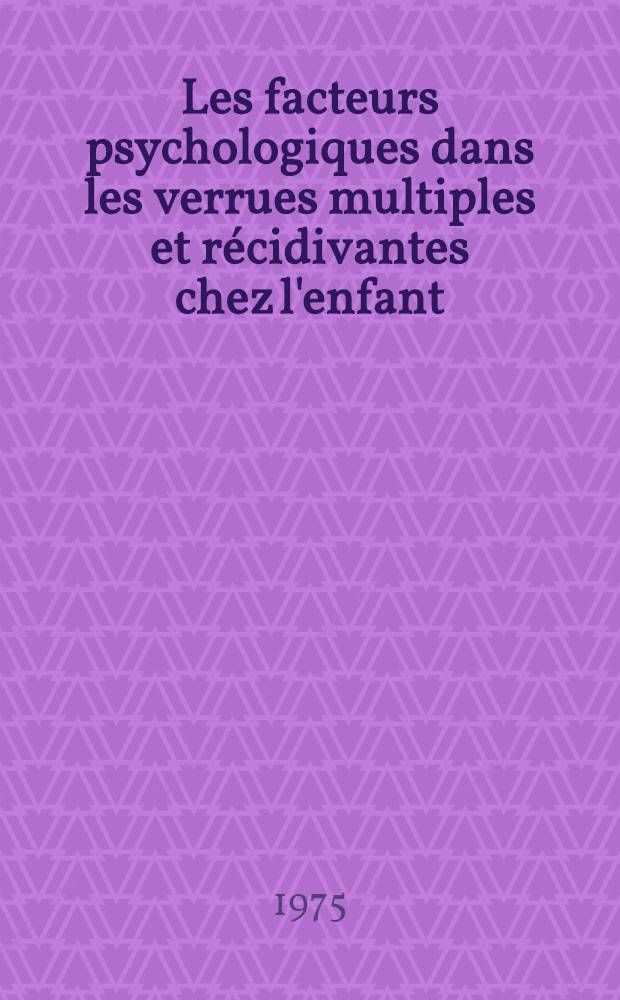 Les facteurs psychologiques dans les verrues multiples et récidivantes chez l'enfant : À propos de 10 observ. : Thèse ..