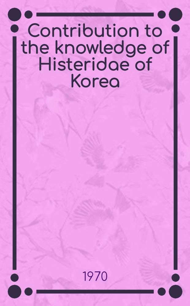 Contribution to the knowledge of Histeridae of Korea (Coleoptetra)