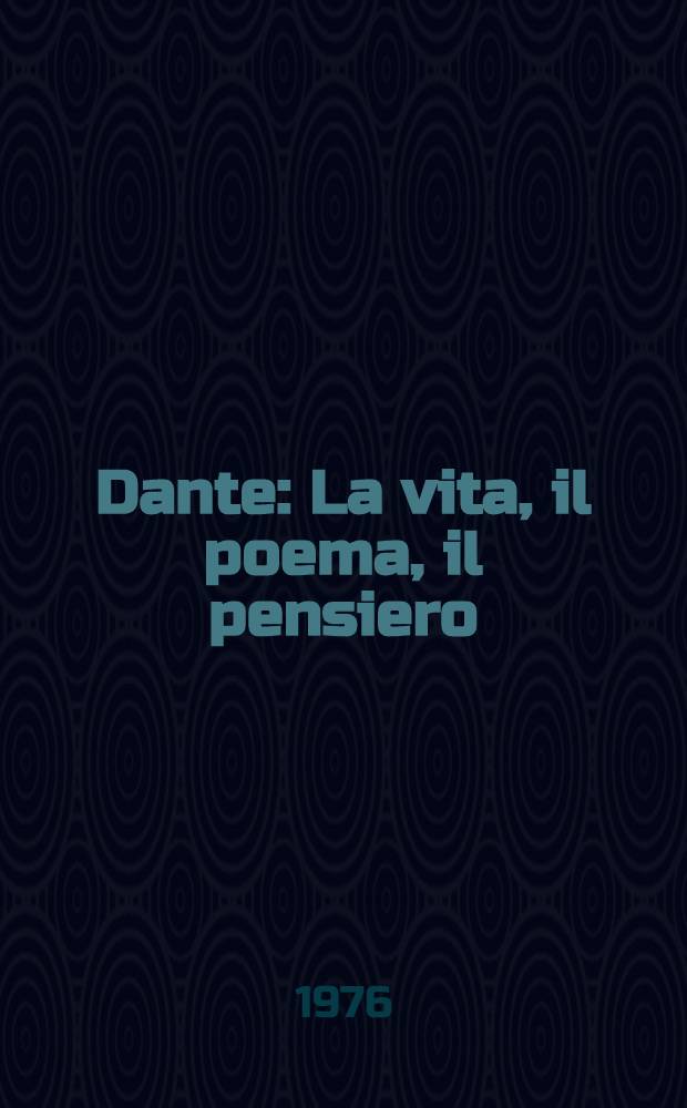Dante : La vita, il poema, il pensiero