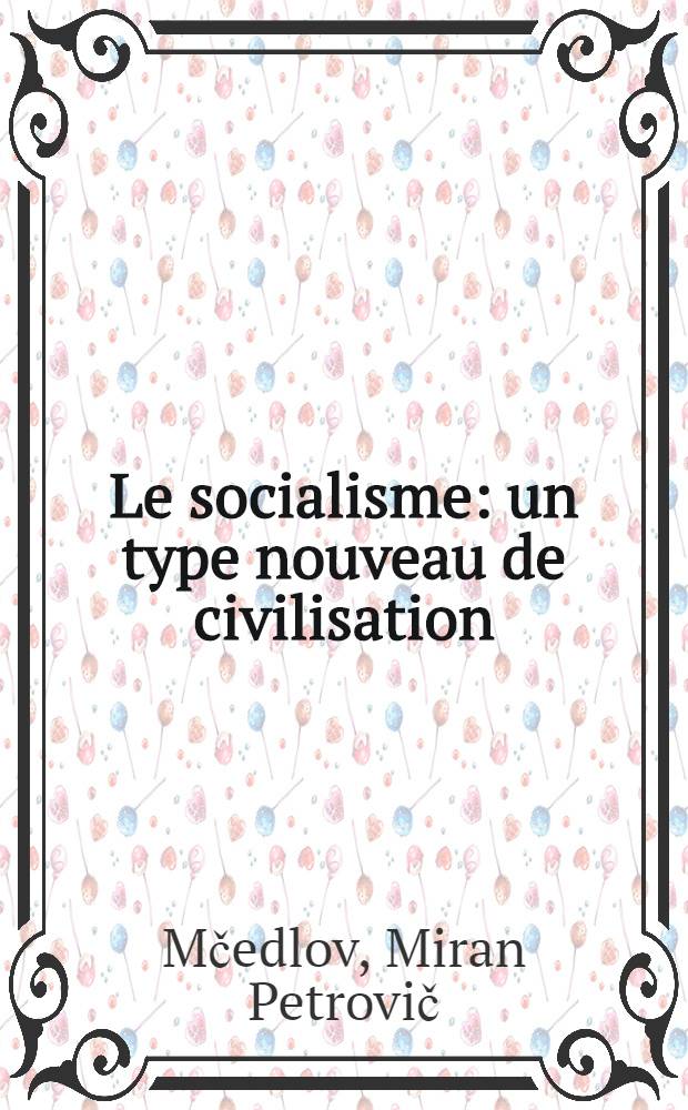 Le socialisme: un type nouveau de civilisation