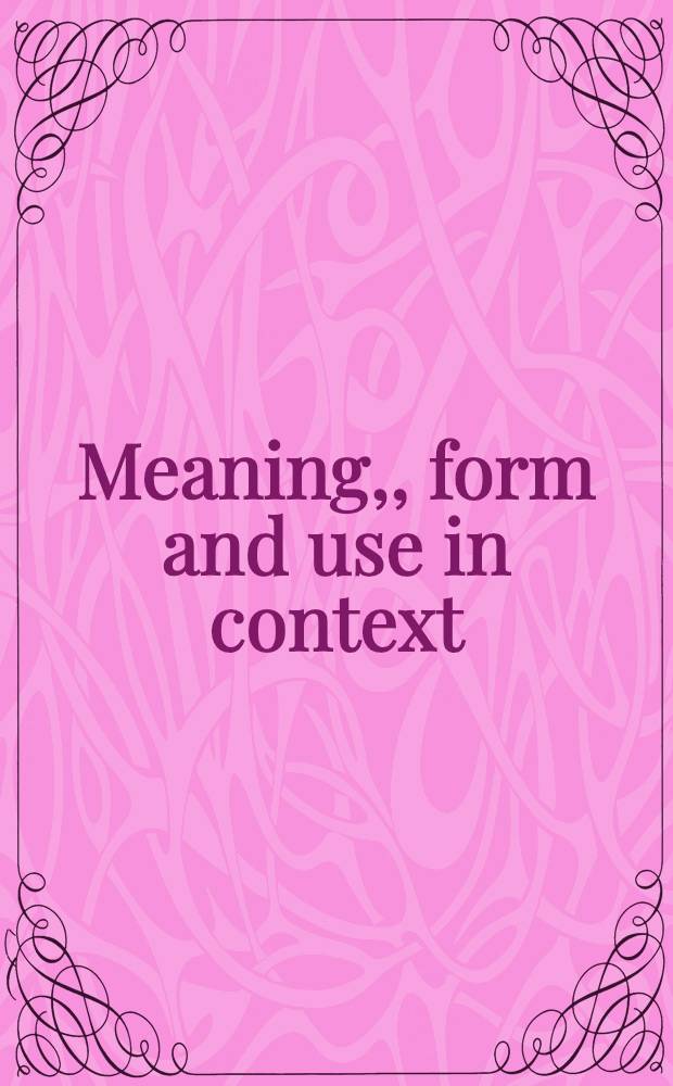 Meaning, , form and use in context : linguistic applications