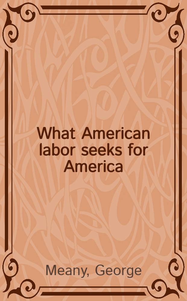 What American labor seeks for America