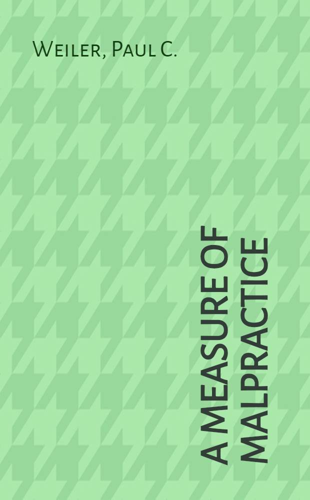 A measure of malpractice : Med. injury, malpractice litigation, a. patient compensation