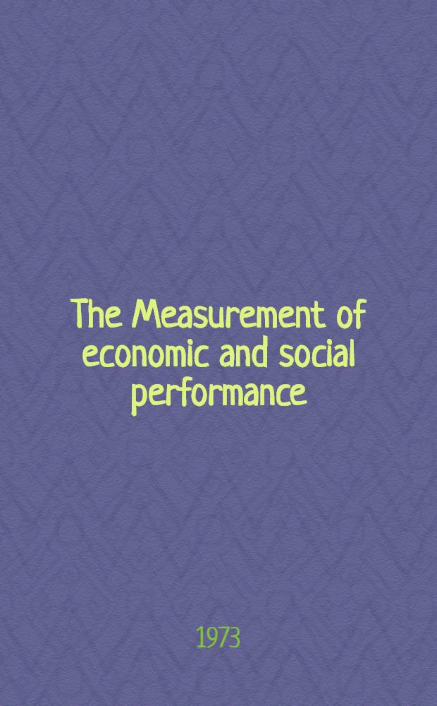 The Measurement of economic and social performance : ... Papers presented at the Conference on the measurement of economic and social performance held Nov. 4-5 1971