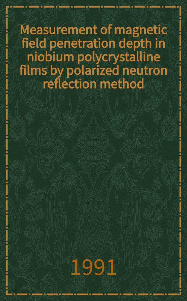 Measurement of magnetic field penetration depth in niobium polycrystalline films by polarized neutron reflection method : Submitted to the proc. of the IInd Intern. conf. on surface X-ray a. neutron scattering, Bad Honnef, Germany, June 25-28, 1991