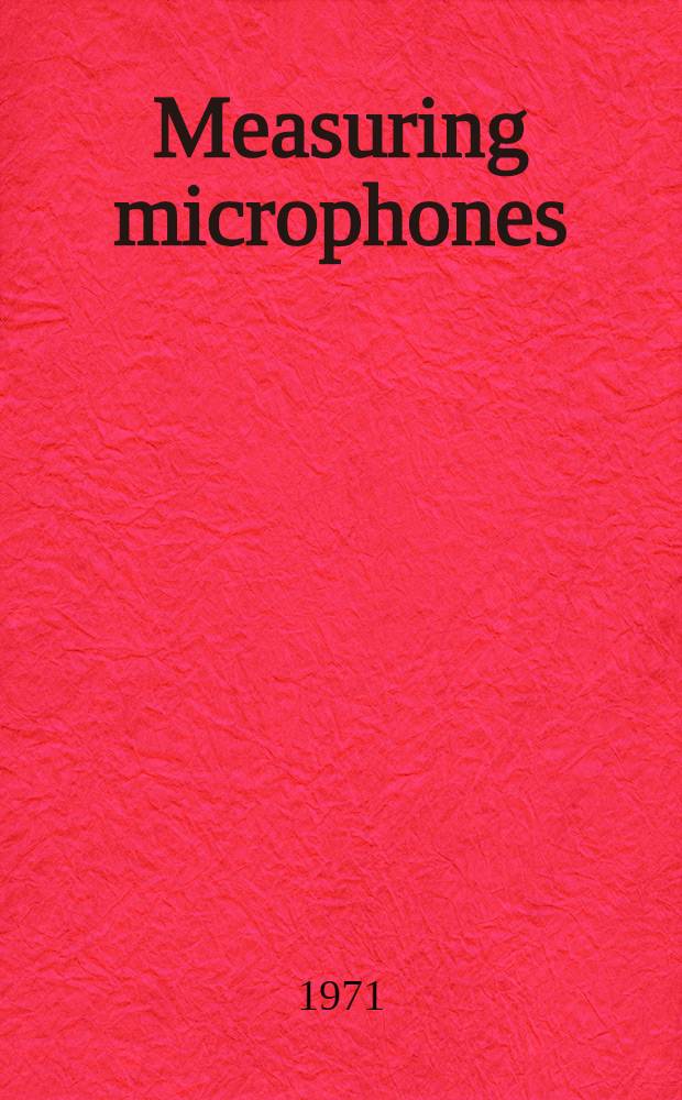 Measuring microphones : Selected reprints from "Technical review"