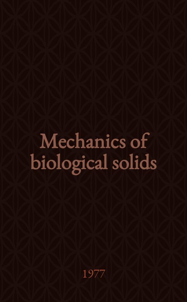 Mechanics of biological solids : Proceedings of the EUROMECH colloquium 68, Varna, Bulgaria, Sept. 15-18, 1975