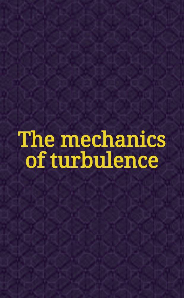 The mechanics of turbulence