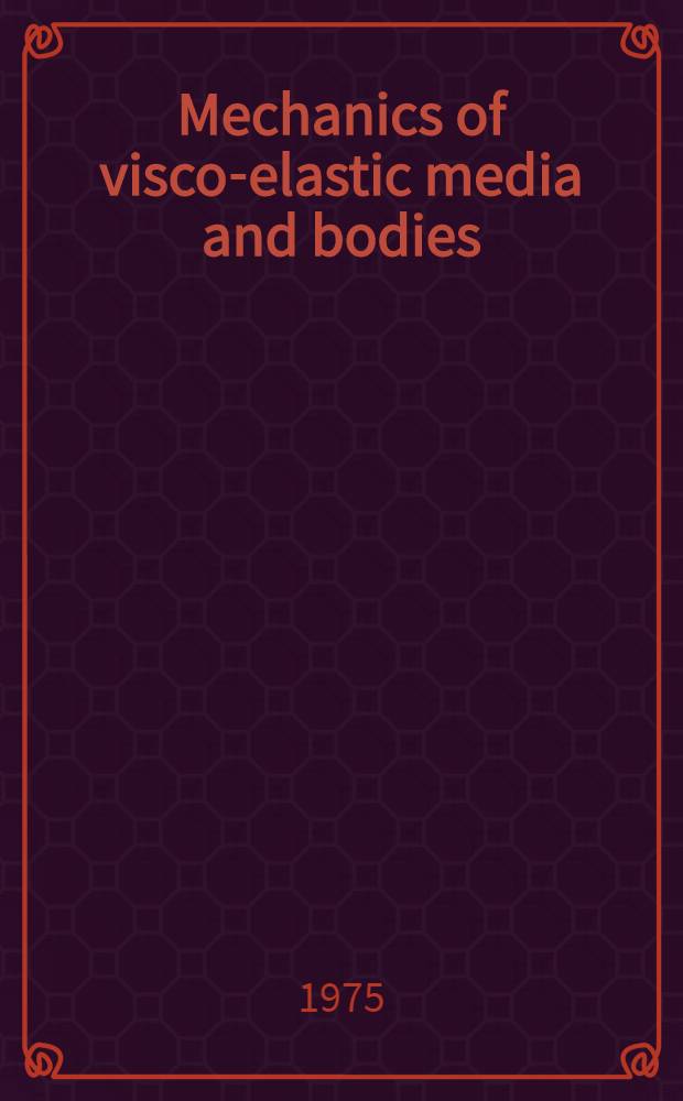 Mechanics of visco-elastic media and bodies
