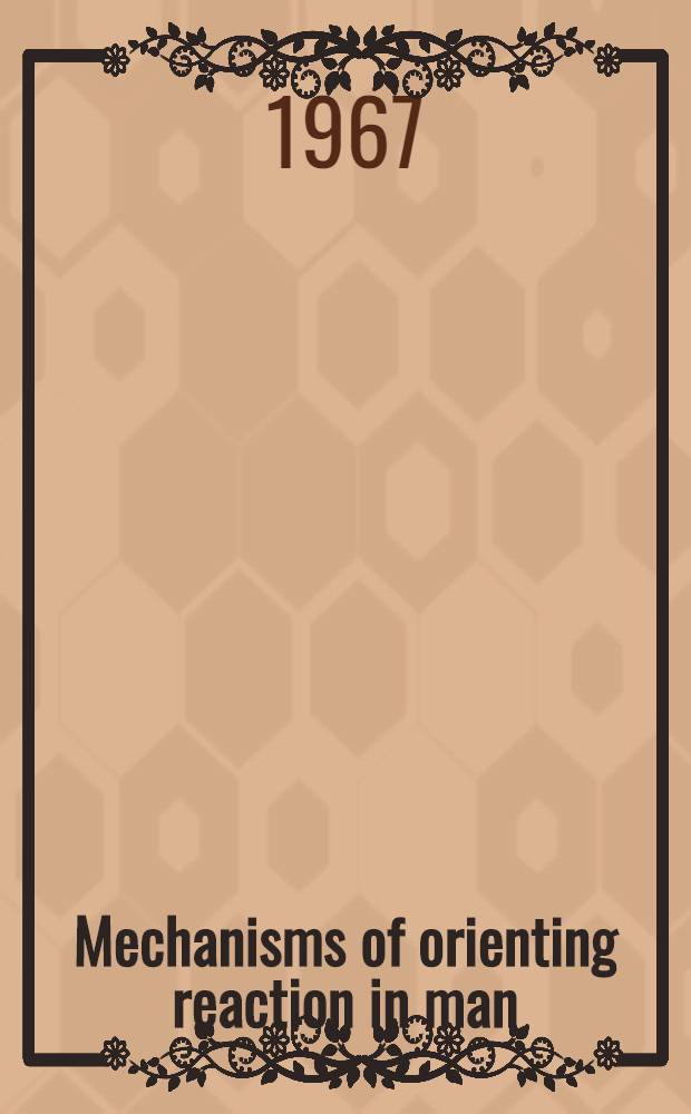 Mechanisms of orienting reaction in man : Transactions of an International colloquium held in Bratislava and Smolenice, Sept. 11-14, 1965, under the auspices of the Slovak acad. of sciences