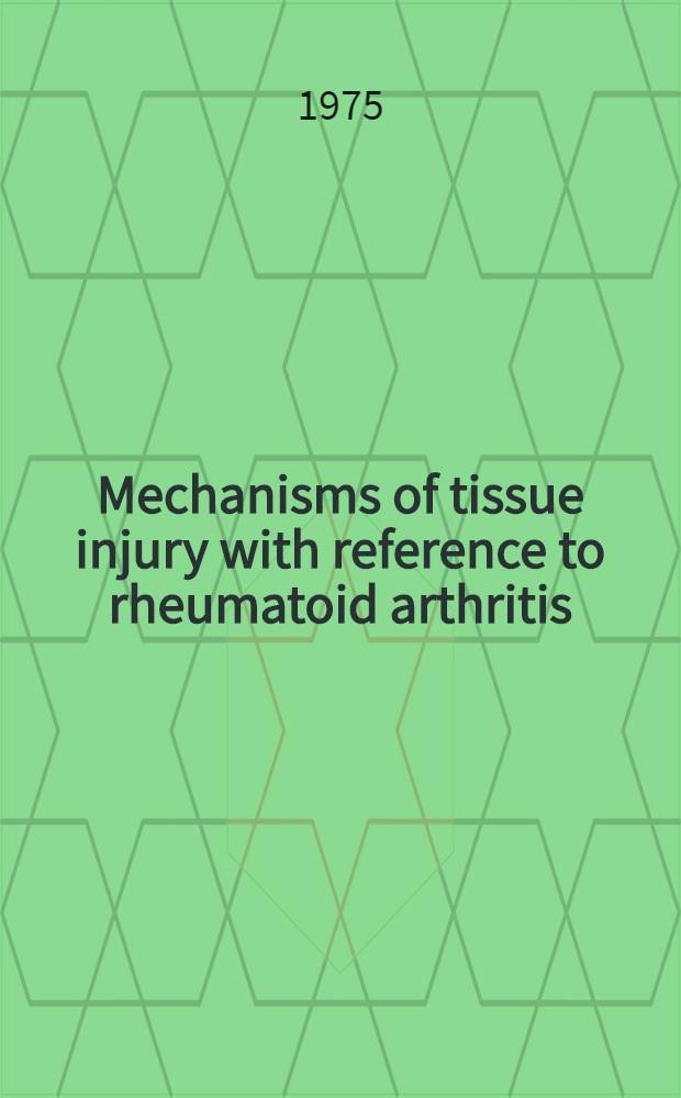 Mechanisms of tissue injury with reference to rheumatoid arthritis : Proceedings