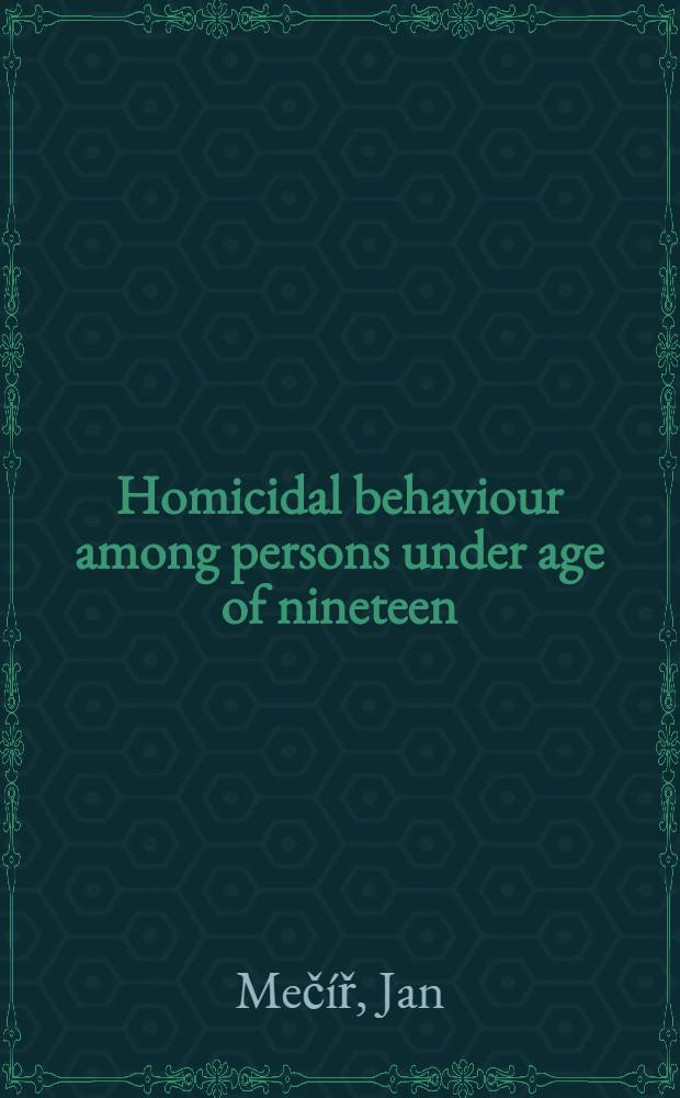Homicidal behaviour among persons under age of nineteen