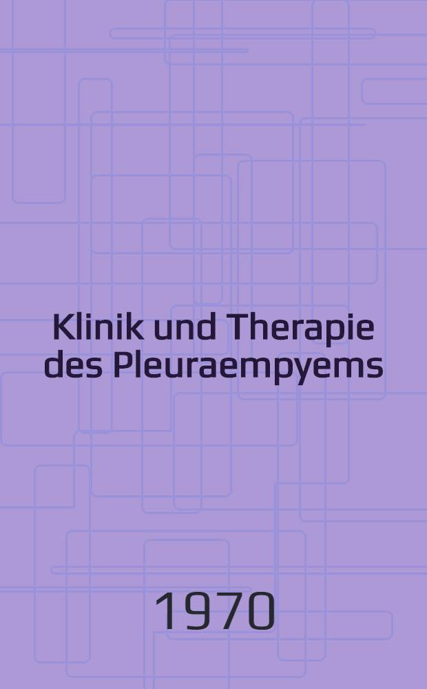 Klinik und Therapie des Pleuraempyems : Inaug.-Diss. ... der ... Med. Fak. der ... Univ. Erlangen-Nürnberg