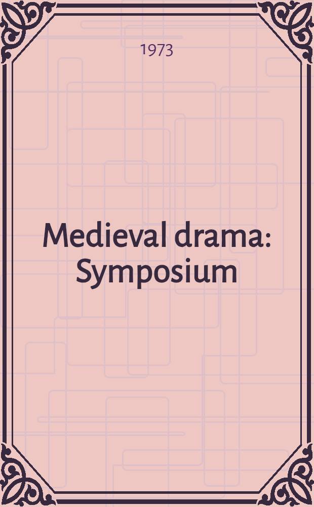 Medieval drama : Symposium