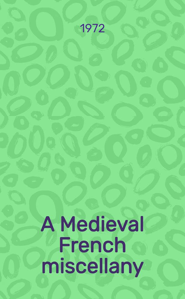 A Medieval French miscellany : Papers of the 1970 Kansas conference on medieval French literature