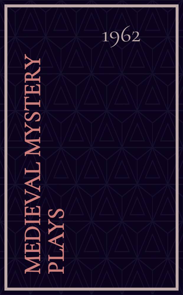 Medieval mystery plays : Morality plays and Interludes
