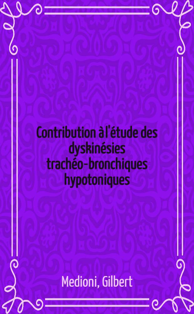 Contribution à l'étude des dyskinésies trachéo-bronchiques hypotoniques (DTBH) : À propos de 42 observations : Thèse ..