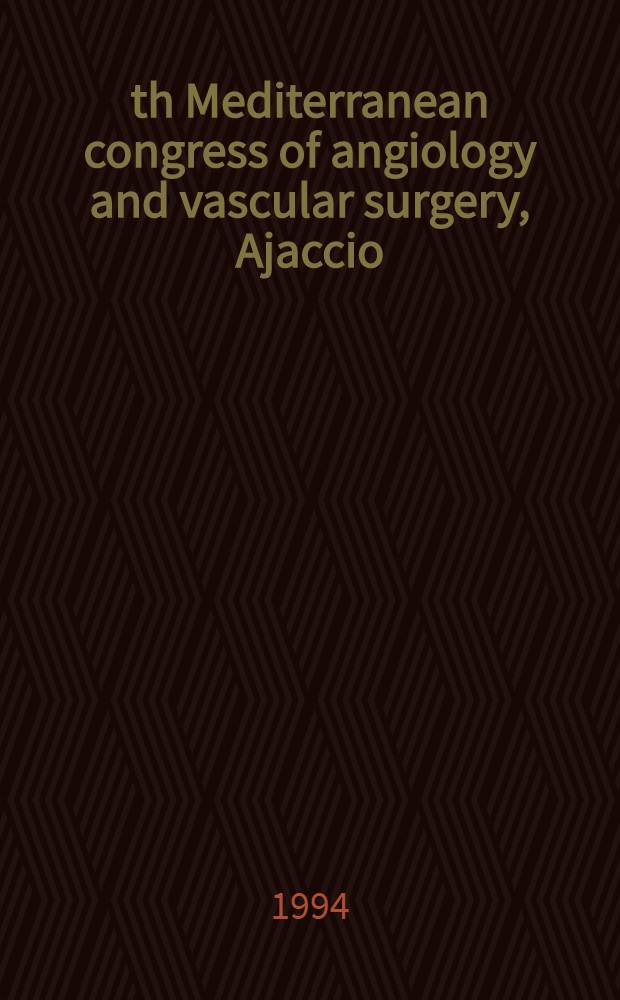 5 th Mediterranean congress of angiology and vascular surgery, Ajaccio (Corsica), June 20-23, 1994 : Abstract volume