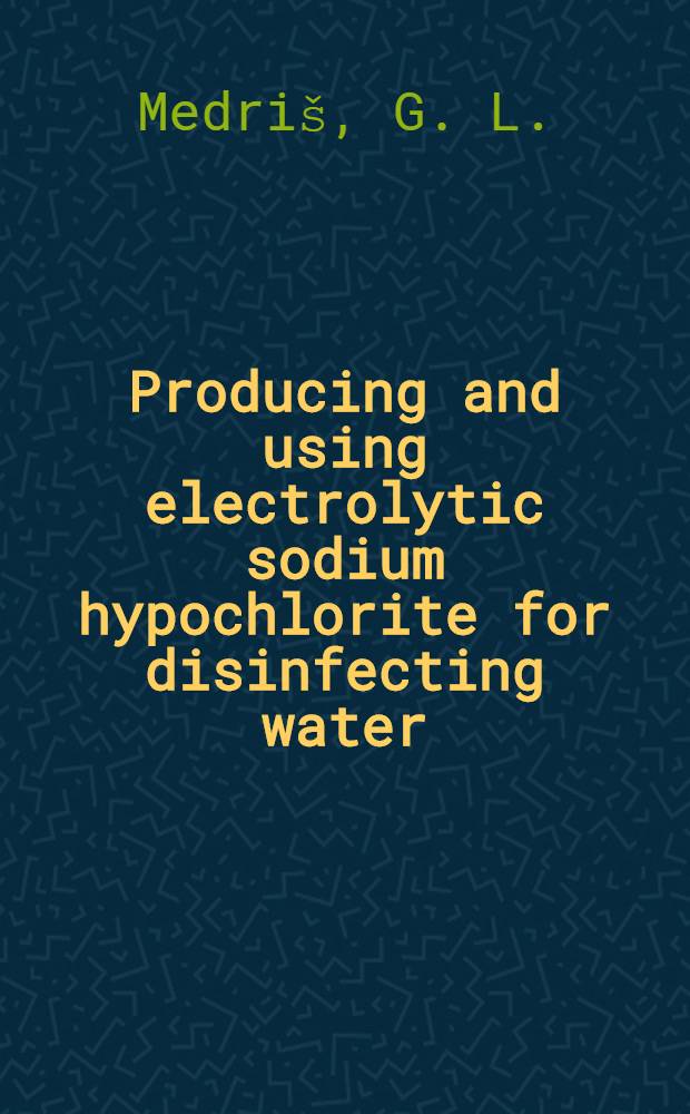 Producing and using electrolytic sodium hypochlorite for disinfecting water