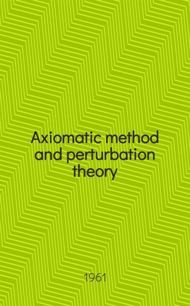 Axiomatic method and perturbation theory