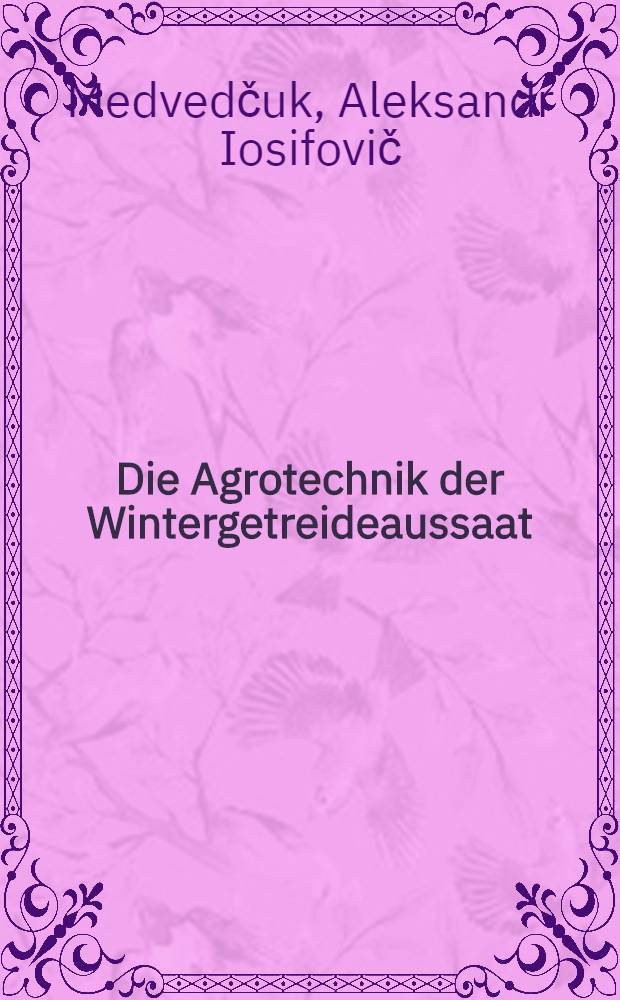 ... Die Agrotechnik der Wintergetreideaussaat
