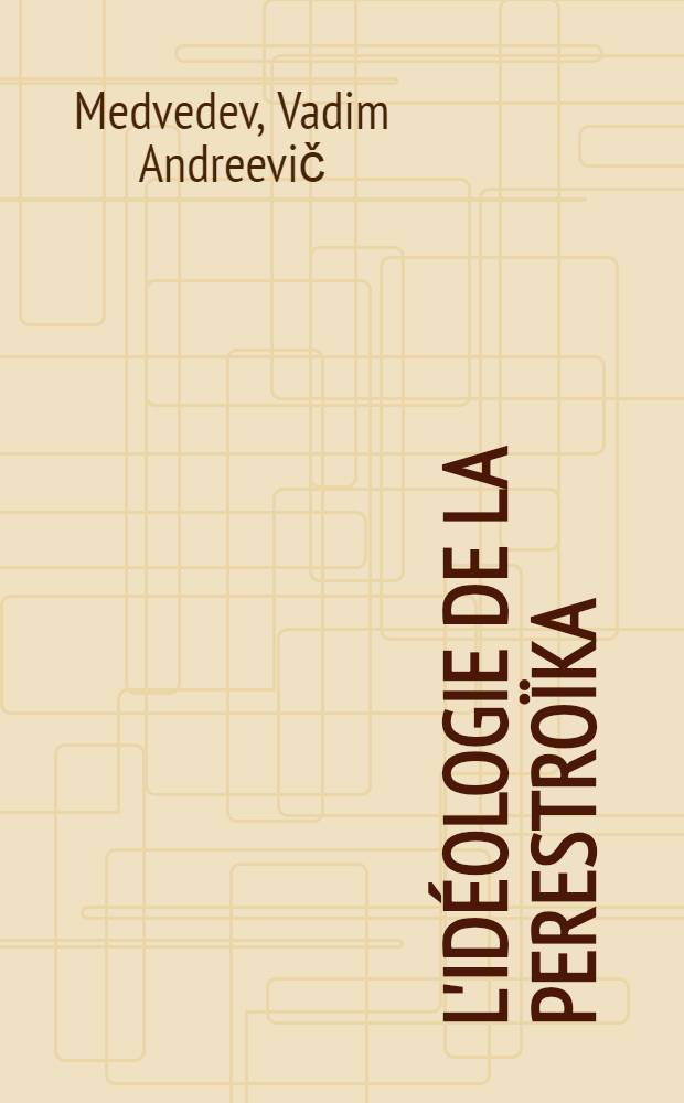 L'idéologie de la perestroïka : Principes et actions