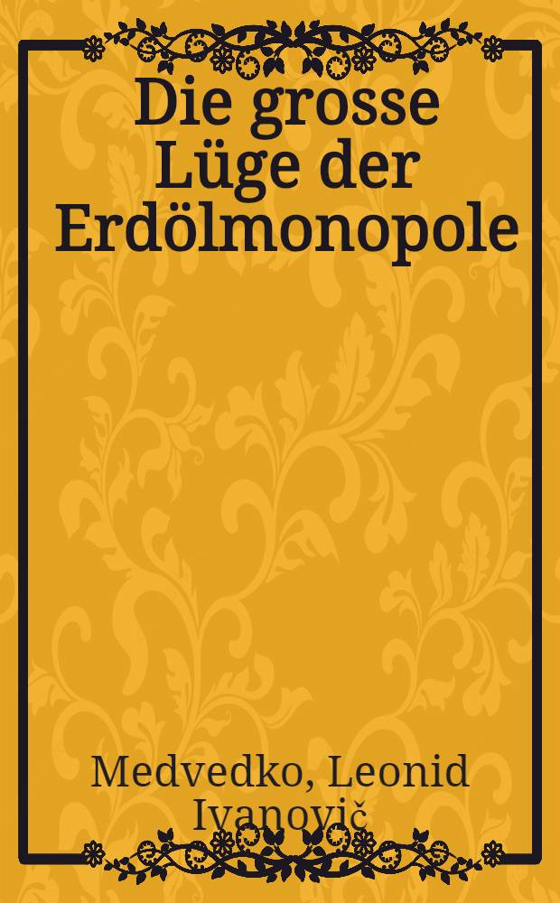 Die grosse Lüge der Erdölmonopole