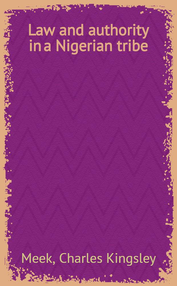Law and authority in a Nigerian tribe : A study in indirect rule