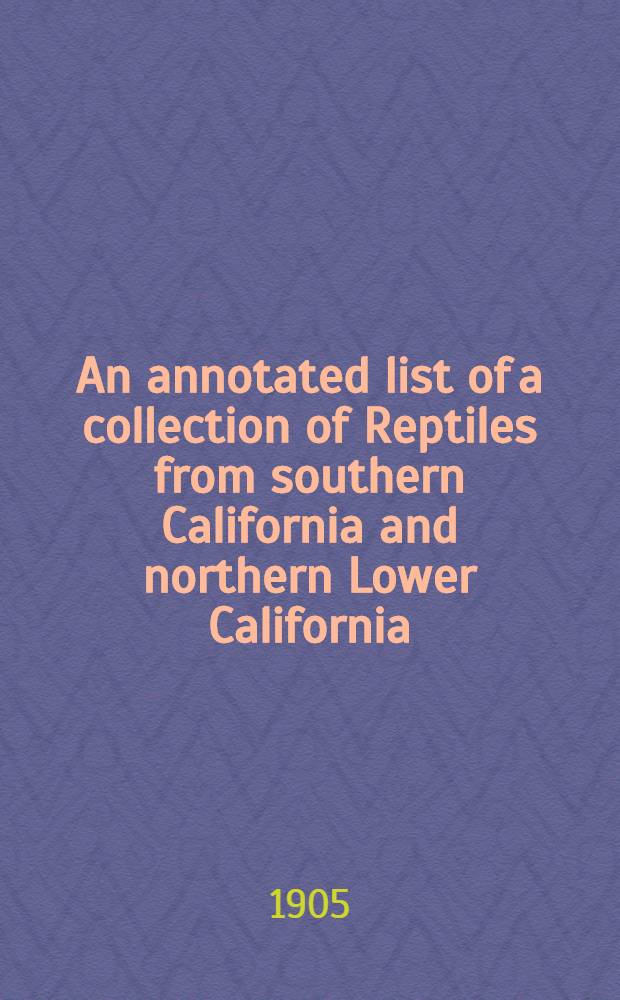 An annotated list of a collection of Reptiles from southern California and northern Lower California