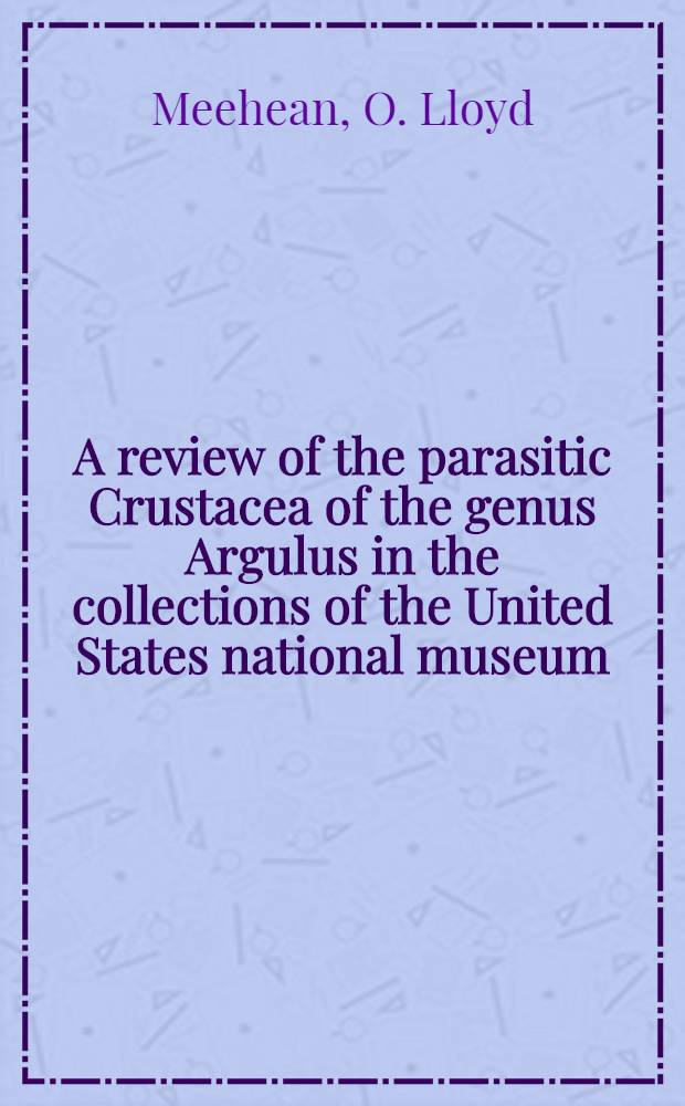 A review of the parasitic Crustacea of the genus Argulus in the collections of the United States national museum