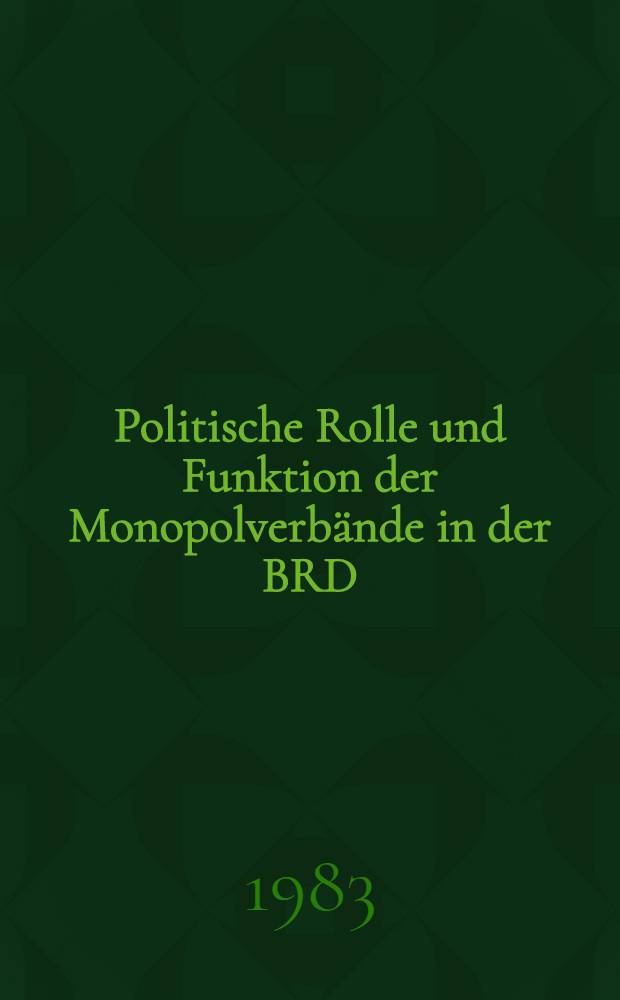Politische Rolle und Funktion der Monopolverbände in der BRD
