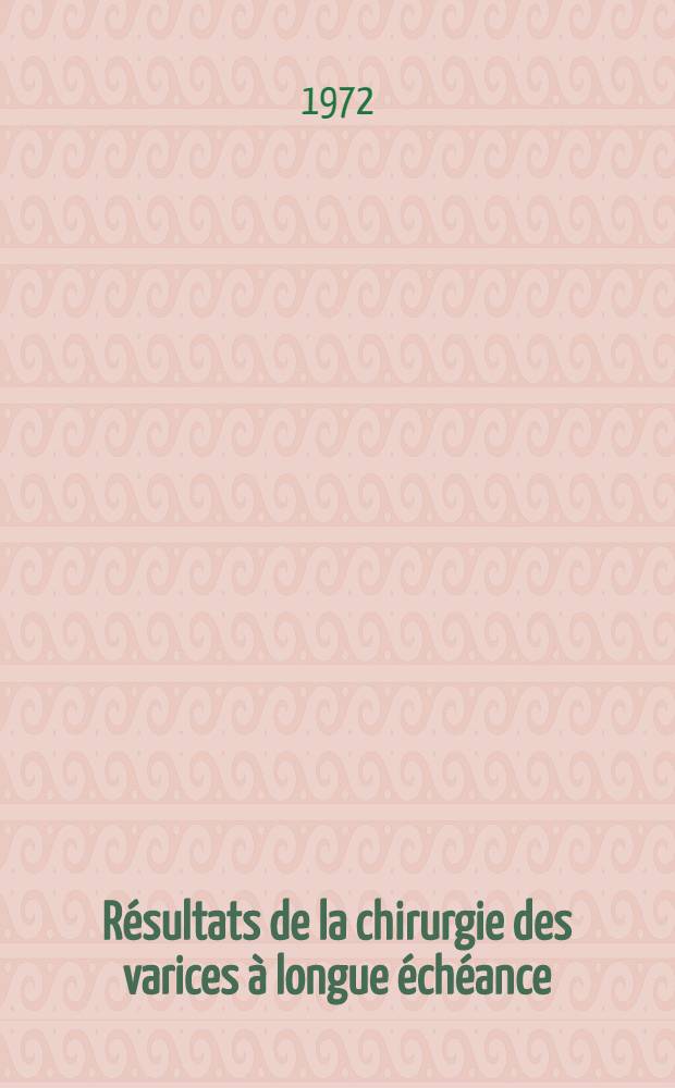 Résultats de la chirurgie des varices à longue échéance : Thèse ..