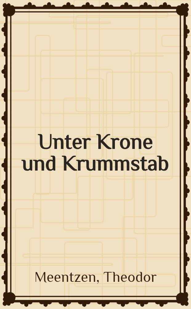 Unter Krone und Krummstab : Ein jahrtausend Klassenherrschaft, Klassenunterdrückung, Klassenkampf