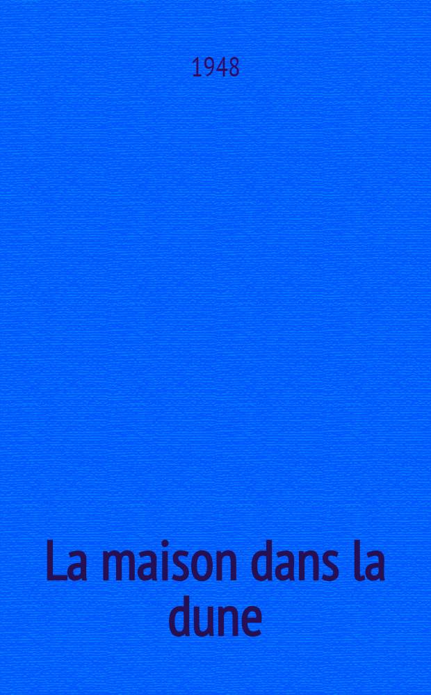 La maison dans la dune : Roman