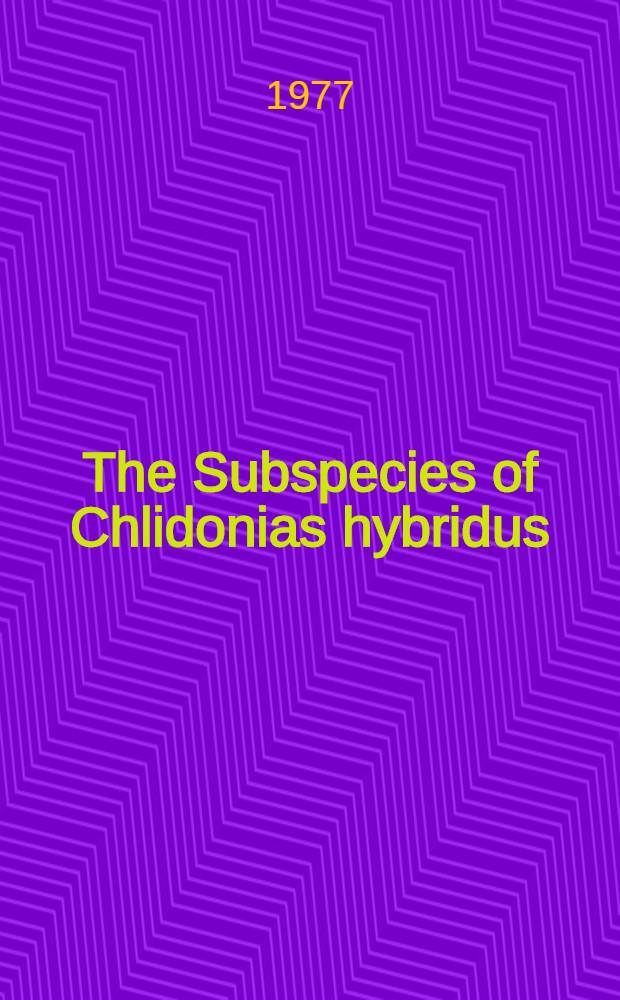The Subspecies of Chlidonias hybridus (Pallas), their breeding distribution and migrations (Aves, Laridae, Sterninae)