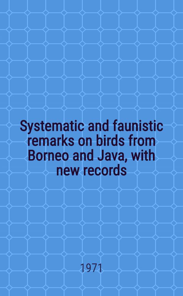 Systematic and faunistic remarks on birds from Borneo and Java, with new records